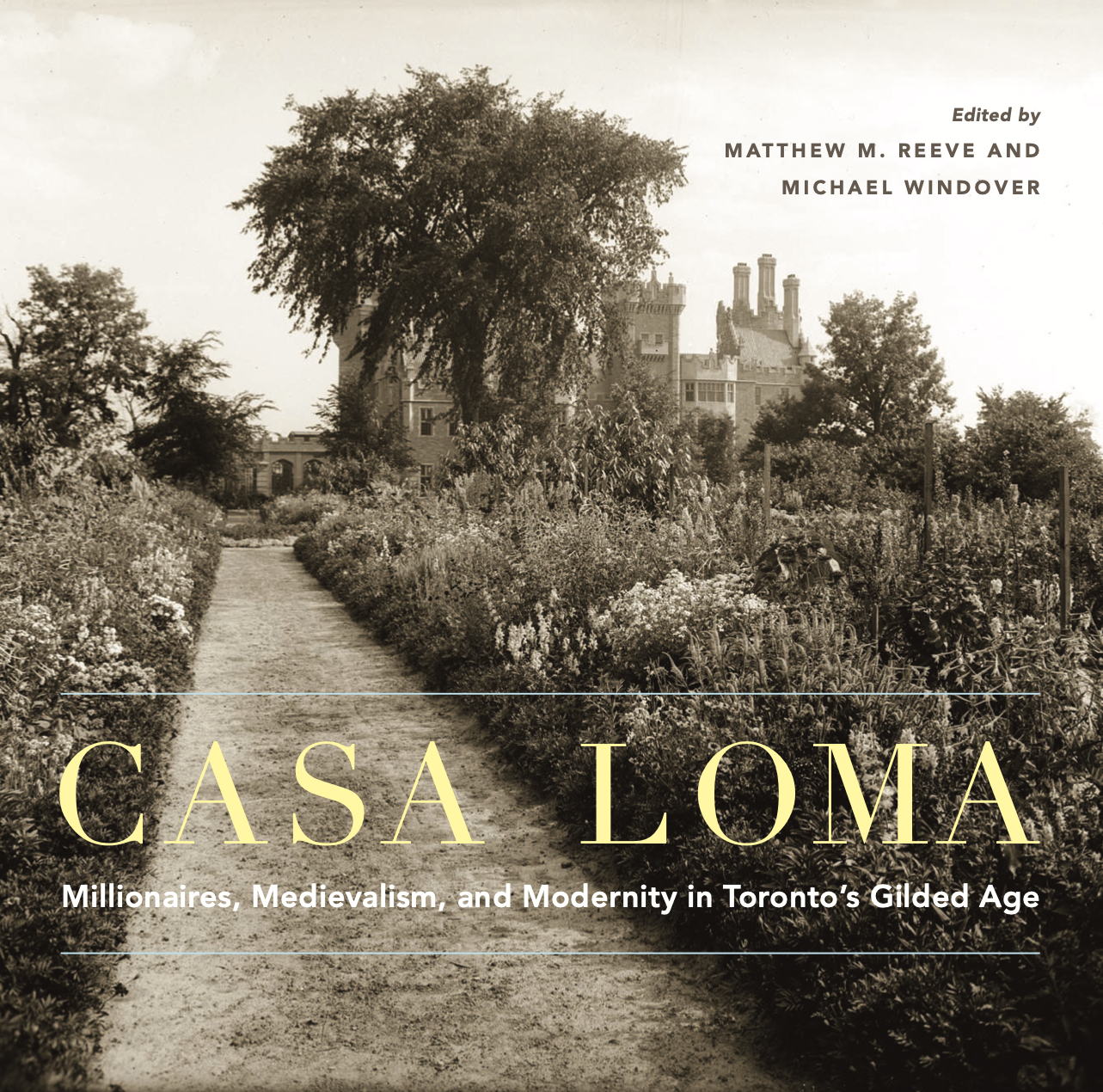 Casa Loma: Millionaires, Medievalism, and Modernity in Toronto's Gilded Age (McGill-Queens University Press, 2023).