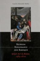Between Renaissance and Baroque: Jesuit Art in Rome, 1565-1610 book cover