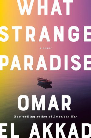What Strange Paradise, by Omar El Akkad