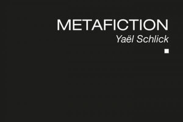 metafiction by yael Schlick 