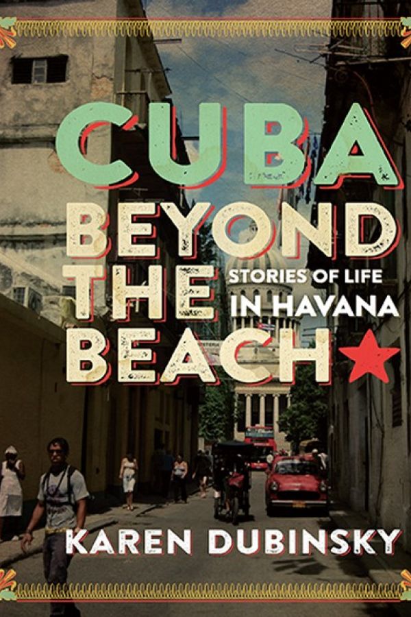 Cuba Beyond the Beach. Stories of Life in Havana