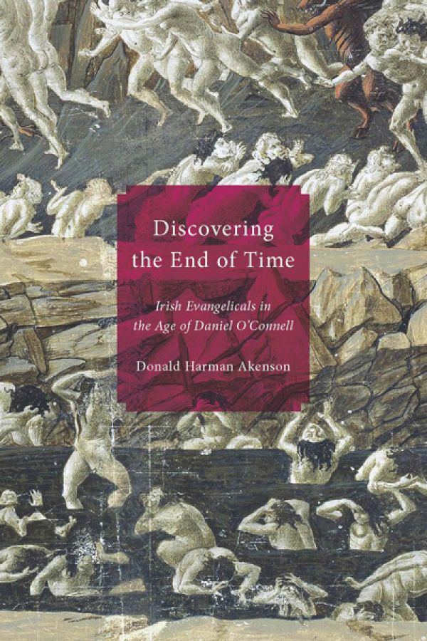 Discovering the End of Time. Irish Evangelicals in the Age of Daniel O’Connell