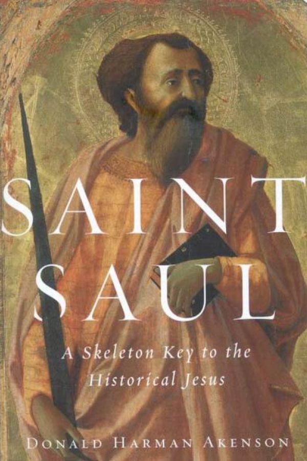 Saint Saul. A Skeleton Key to the Historical Jesus