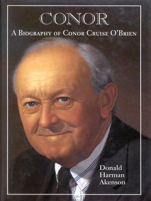 Conor, Volume 1: A Biography of Conor Cruise O'Brien: Volume I, Narrative