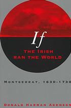 If the Irish Ran the World. Montserrat, 1630-1730