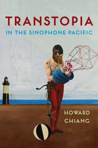 Image of the cover of Howard Chiang's book: Transtopia 