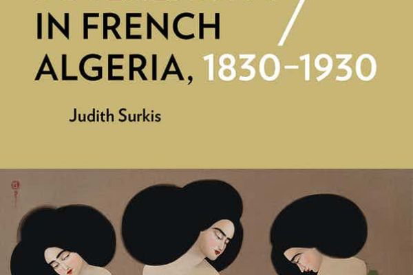 Sex, Law, and Sovereignty in French Algeria, 1830-1930