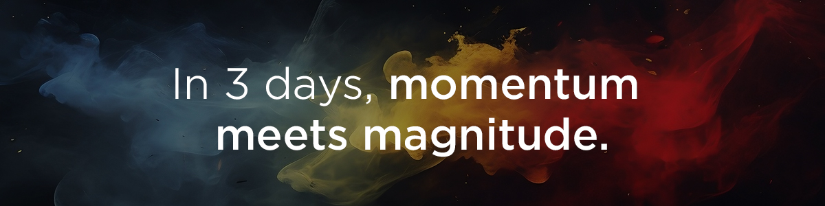 In 3 days, momentum meets magnitude