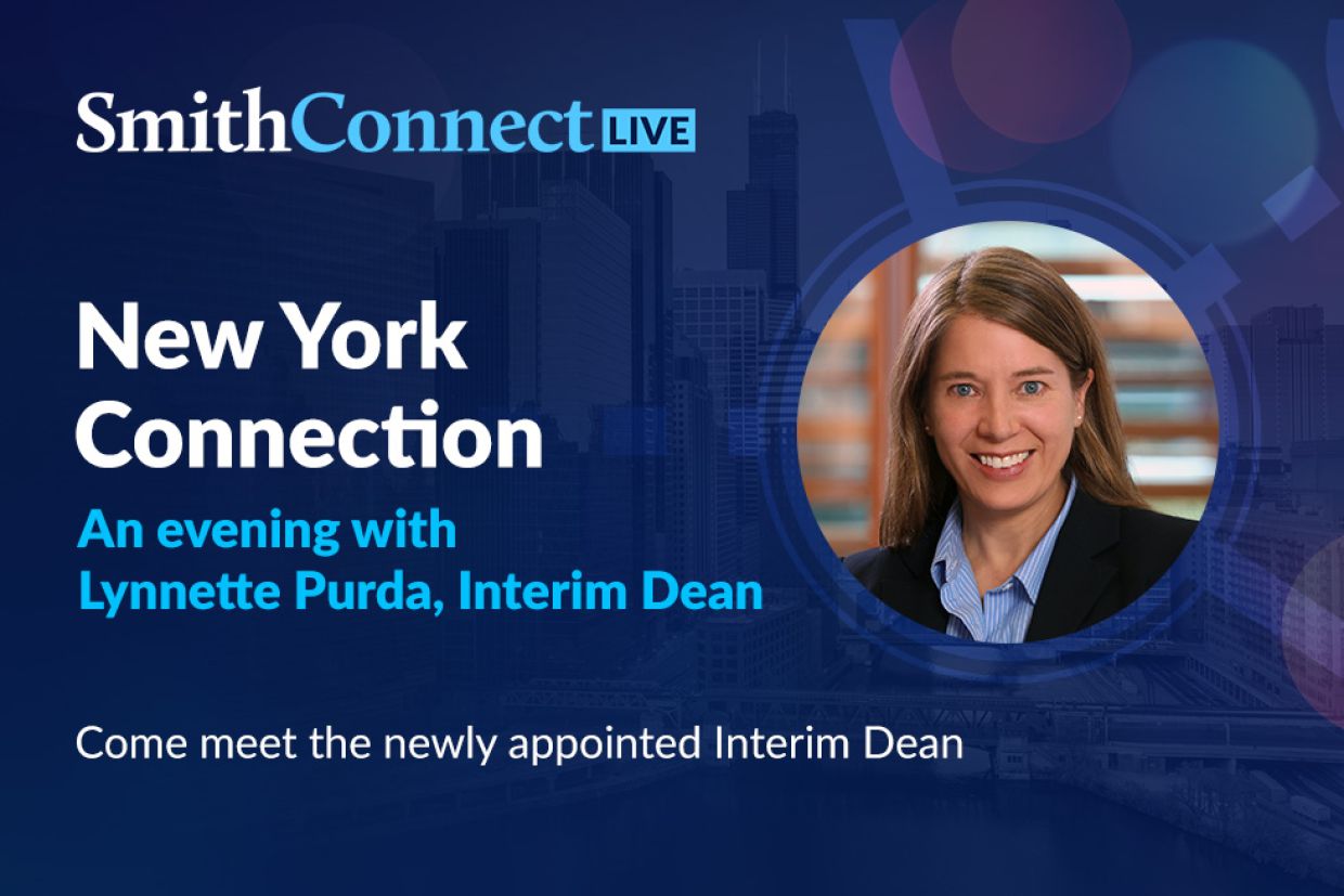  SmithConnect Live, New York Connection An evening with Lynnette Purda, Interim Dean. Come meet the newly appointed Interim Dean