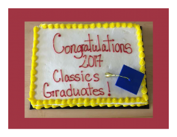 A cake that says Congratulations 2017 Classics Graduates!