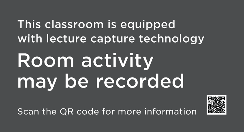 Lecture Capture Sign: This classroom is equipped with lecture capture technology. Room activity may be recorded. Scan the QR code for more information.