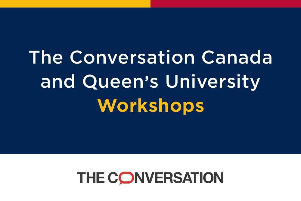 The Conversation Canada and Queen's University workshops