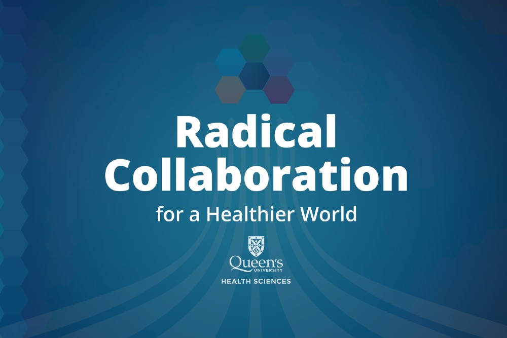 Graphic for Radical Collaboration, Queen's Health Sciences new strategic plan.
