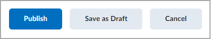 image: You can Publish your announcement, Save as Draft, or Cancel and discard your changes.