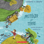 Protéger la Terre par Louise Spilsbury, Hanane Kai (illustrations), Marie-Josée Brière (traduction). 