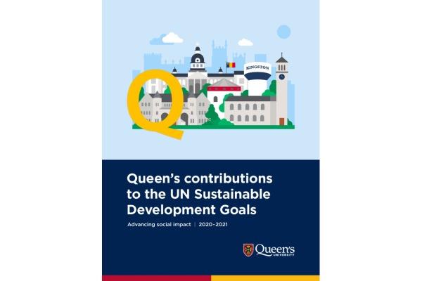 [Report cover including illustration of Queen's campus and text: Queen's contributions to the UN Sustainable Development Goals - Advancing social impact | 2020-2021]