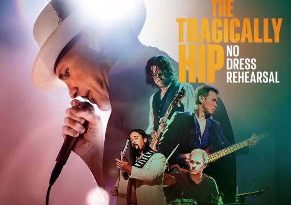 The Tragically Hip: No Dress Rehearsal